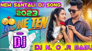 MONE TEN || FULL VIDEO || JONY & PUNAM / JULIUS MURMU || NEW SANTALI DJ SONG 2023 DJ N. O .R BABU