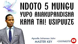 NDOTO 5 MUNGU YUPO ANAKUPANDISHA KAMA TAI! USIPUUZE - Apostle Johaness John