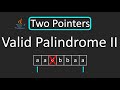 LeetCode - 680. Valid Palindrome II | Two Pointers Technique | Java