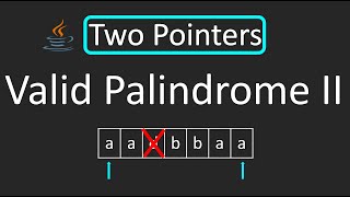 LeetCode - 680. Valid Palindrome II | Two Pointers Technique | Java