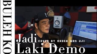 Buleh Ko Jadi Laki Demo - Raden Mas Uji || Cover