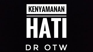 KENYAMANAN HATI by DR oTw