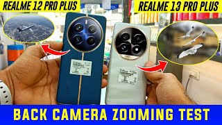 REALME 12 PRO PLUS VS REALME 13 PRO PLUS CAMERA ZOOMING TEST 🔥