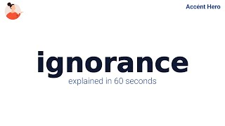 IGNORANCE - Meaning and Pronunciation