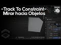 Mirar Objetos(Track To) por Constraints en Blender 3.3 - Consejos Rápidos