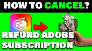 How To EASILY Cancel \u0026 Fully Refund Adobe Subscription 2025