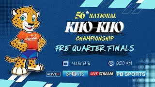 LIVE - Pre Quarter Finals, 56th National Kho Kho Championship 2024, New Delhi