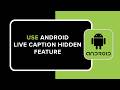 How to Use Android Live Caption Hidden Feature