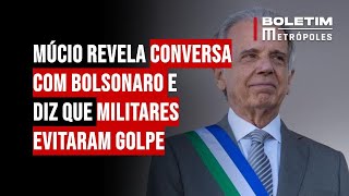 Múcio revela conversa com Bolsonaro e diz que militares evitaram golpe