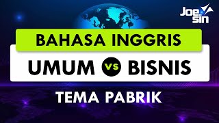 Belajar Bahasa Inggris Bisnis | Tema Pabrik | General VS Business English