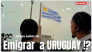 Lo que Nadie te Cuenta antes de EMIGRAR A URUGUAY 🇺🇾/REALIDAD