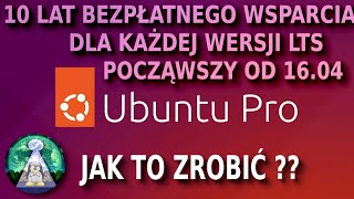 Ubuntu PRO czyli BEZPŁATNEGO 10 lat wsparcia nawet dla Ubuntu 16.04 LTS i nowszych