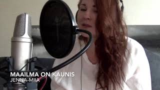 Jenna-Miia - Maailma on kaunis ( Irwin Goodman )