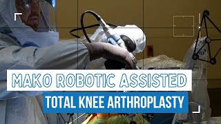 WATCH: Dr. Adam Wright Performs a MAKO Robotic Assisted Total Knee Replacement Surgery