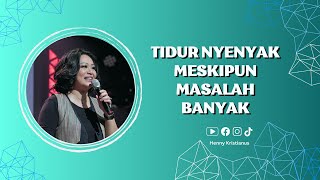 Tidur Nyenyak Meskipun Masalah Banyak - Ps. Henny Kristianus