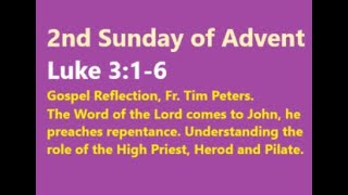 Luke 3:1-6: 2nd Sunday of Advent, Gospel Reflection, Fr. Tim Peters