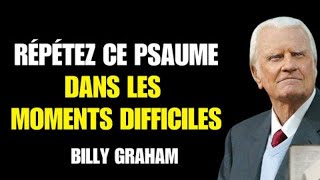 Billy Graham | RÉPÈTEZ CE PSAUME LORSQUE VOUS ÊTES EN DIFFICULTÉ – VOUS SEREZ SURPRIS !