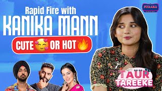 Rapid Fire with Kanika Mann | Kanika Maan Interview | Taur Tareeke | Pitaara Tv