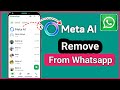 How to Remove Meta AI from WhatsApp.iPhone & Android (2025 Guide)