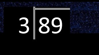 Divide 89 by 3 ,  decimal result  . Division with 1 Digit Divisors . Long Division . How to do