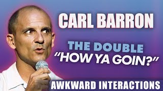 Carl Barron -  Having Awkward Interactions