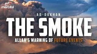 THE SMOKE - QURAN WARNS US ABOUT FUTURE EVENTS