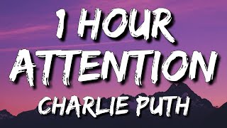 Charlie Puth - Attention (2017 / 1 HOUR * LYRICS * LOOP)
