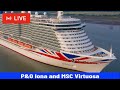 SHIPS TV - P&O Iona and  MSC Virtuosa Cruise Ships Departing Port of Southampton (LIVE)