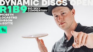 2020 Dynamic Discs Open | R1B9 | McBeth, Lizotte, Gibson, Locastro | Big Sexy Commentary | Jomez