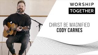 Cody Carnes // Christ Be Magnified // New Song Cafe