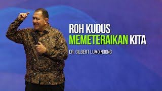 KHOTBAH Dr. GILBERT LUMOINDONG - ROH KUDUS MEMETERAIKAN KITA