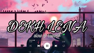 Dekh Lena - (Arijit Singh song)Best hindi song with sole and reverb||Lyrics lover