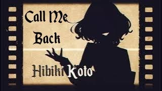 【VOCALOIDオリジナル】　Call Me Back　【feat. 花響琴 (Hibiki Koto)】