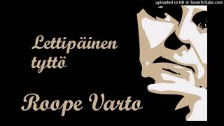 ROOPE VARTO - LETTIPÄINEN TYTTÖ