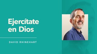 David Rhinehart - Ejercítate en Dios | Reunión Dominical | 01 Noviembre 2020