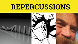 Repercussion Repercussions Meaning Repercussions Examples Repercussion Defined