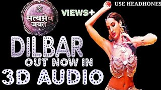 3D Audio | DILBAR - Full Song | Satyameva Jayate | John Abraham, Nora Fatehi | Neha Kakkar |