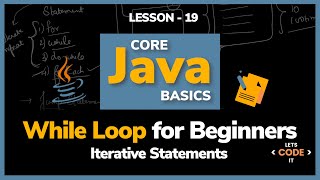 While Loop for Beginners in Java | Lesson -19 | Core Java Basics