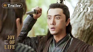 [ENG SUB]Trailer 5! Joy of life Ep35 (Zhang Ruoyun, Li Qin, Xiao Zhan)