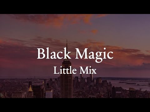 Black Magic Lyrics - Little Mix - YouTube