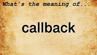 Callback Meaning : Definition of Callback