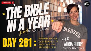 Day 281: THE BIBLE IN A YEAR! – Jeremiah, Colossians, Psalms \u0026 Proverbs!