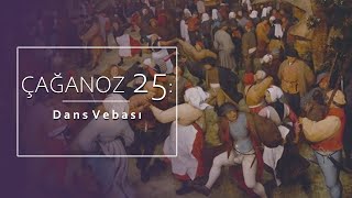 ÇAĞANOZ 25: Dans Vebası