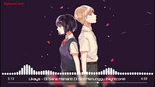 Ukays - Di Sana Menanti Di Sini Menunggu (Nightcore)