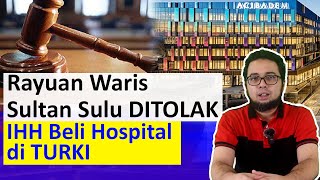 Rayuan Waris Sultan Sulu Ditolak | IHH Beli Hospital di Turki