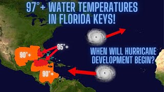 Record Water Temperatures In Gulf Of Mexico! When Will Hurricane Development Begin?