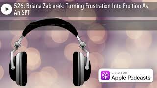 526: Briana Zabierek: Turning Frustration Into Fruition As An SPT