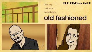 Old Fashioned - The Cinema Snob