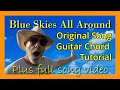 Blue Skies All Around Chords Guitar Tutorial + Full Song Video