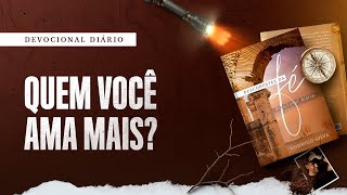 Devocional Diário: 5 de Fevereiro - QUEM VOCÊ AMA MAIS? | Descobertas da Fé